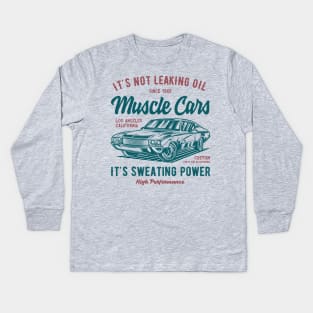 It's Not Leaking Oil Sweating Power American Muscle Car Lover Kids Long Sleeve T-Shirt